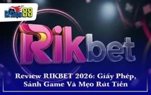 Review RIKBET 2026: Giấy Phép, Sảnh Game Và Mẹo Rút Tiền